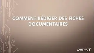 Comment rédiger des fiches documentaires