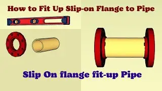 How to fit Up slip-on flange to pipe. Slip On flange fit up to Pipe.Piping Tutorial