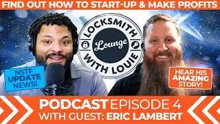 Locksmith Lounge with Louie E4 Eric Lambert - Starting & Maintaining a successful Locksmith Business