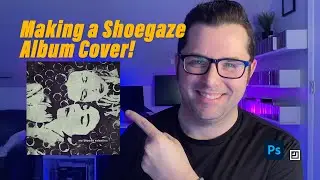 Making A Shoegaze Album Cover! Improvising a 