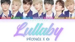 PRODUCE X 101- Lullaby (GOT7 Lullaby Team) [Han|Rom|Eng|가사 Color Coded Lyrics]