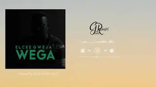 Elcee Gweja   Wega(Alone) Official Audio