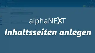 alphaNEXT Videoschulung: Inhaltsseiten anlegen
