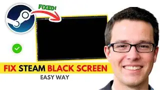 Fix Steam Black Screen 2026 | EASY FIX