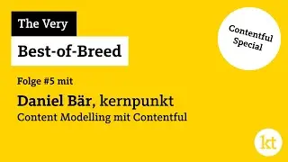 The Very Best-of-Breed #5 mit Daniel Bär: Content Modelling mit Contentful