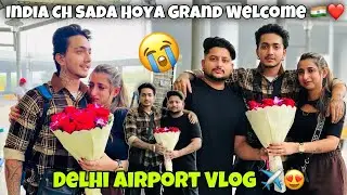 India Ch Sada Hoya Grand Welcome 🇮🇳😍❤️| DELHI AIRPOT VLOG✈️| Angel’shivam In INDIA