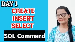 SQL Commands in DBMS| CREATE | INSERT| SELECT Command in SQL