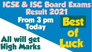 ICSE & ISC Result 2021. Today from 3 pm .All will get High Marks . Best of Luck .