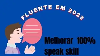 Método para melhorar seu speaking- FICANDO FLUENTE EM  2023