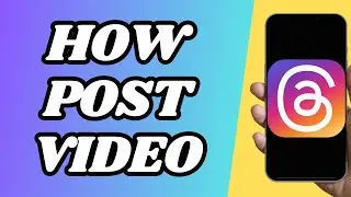 How To Post Video On Threads App