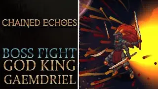 Chained Echoes - God King Gaemdriel Boss Fight