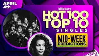 Mid-week Predictions | Billboard Hot 100 Top 10 Singles | April 4th, 2026
