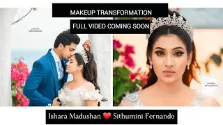 Ishara Madushan❤Sithumini Fernando.Makeup transformation.Full Video coming soon