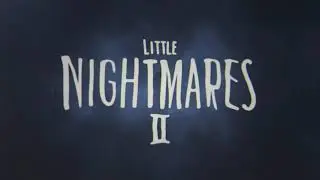 Little Nightmares II  - NEW Trailer 2021