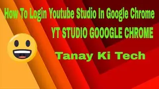 How To Login YT Studio In Google Chrome | How To Open YouTube Creator Studio in Chrome 2021