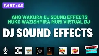 Part 03 : Aho wakura dj sound effects nuko wazishyira muri virtual dj