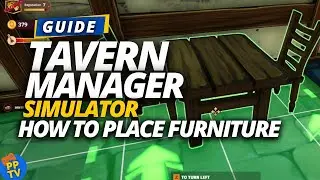 Guide: How To Place Furniture in Tavern Manager Simulator