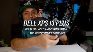 Dell XPS 13 Plus All Around Great Computer with Video and Photo Editing