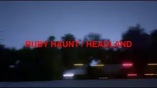 Ruby Haunt - Headland (Official Music Video)