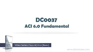 LabMinutes# DC0037 - ACI 6.0 Fundamental