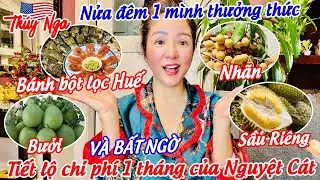 Thuý Nga nửa đêm 1 mình thưởng thức bánh bột lọc Huế..bất ngờ tiết lộ chi phí 1 tháng của Nguyệt Cát