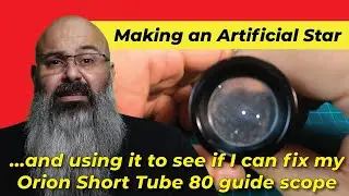 Ep 031 - Making Artificial Star with Aluminium Foil and Fixing my Orion Short Tube 80 Guide scope