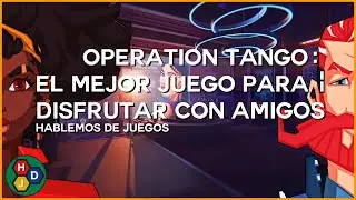 Operation Tango y el Equilibrio en lo Asimétrico | Hablemos de Juegos