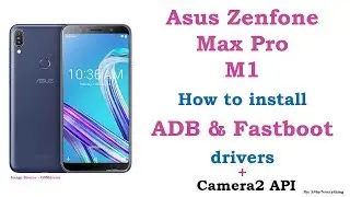 Asus Zenfone Max Pro M1 | How to install ADB and Fastboot Drivers + Camera2 API