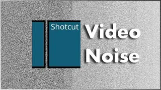 Free Easy Video Noise Reduction with Shotcut