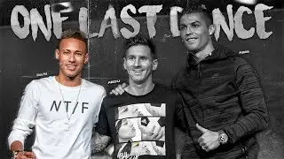 Neymar X Messi X Ronaldo | One Last Dance 💔