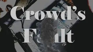 The Crowd's Fault: Episode 10 Part 2