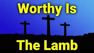 Worthy Is The Lamb (1982) - Cantata - Choir - AUDIO ONLY