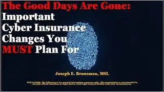 The Good Days Are Gone: Important Cyber Insurance Changes You MUST Plan For