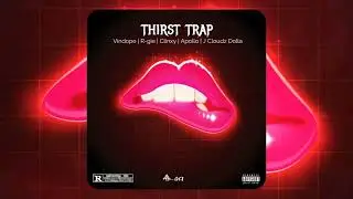 Thirst Trap - Vindope | R-gie | Clinxy | Apollo | J Cloudz Dolla (Prod by. Clinxy Beats)