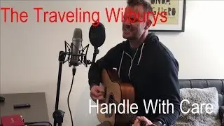 The Traveling Wilburys - Handle With Care (Acoustic Cover)