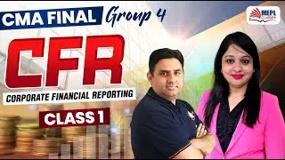 CMA Final Group 4 | CFR - Class 1 | For June/Dec 25 Exams | MEPL Classes