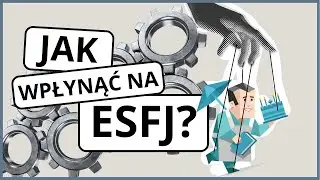 Jak wpłynąć na typ ESFJ?