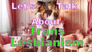 Let's Talk About Trans Lesbians: Feminization, Meditation, Sleep 🌹🌈 LGBTQ 👠Transgender