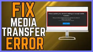 How To Fix Upgrade Device Settings To Accept Media Transfer Error - (Simple Guide!)