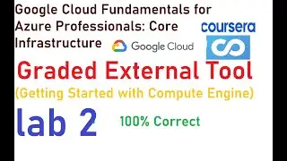 Google Cloud Fundamentals for Azure Professionals: Core Infrastructure Graded External tool Solution