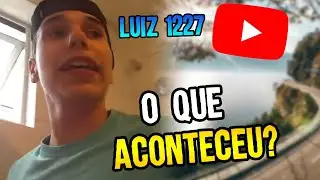 LUIZ 1227 - O QUE ACONTECEU COM O CANAL DO LUIZ 1227 (peixe) - VEJA AGORA!