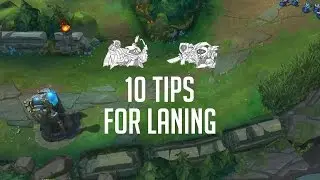 10 Tips for Laning