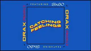 Drax Project - Catching Feelings ft. SIX60 (Official Audio)