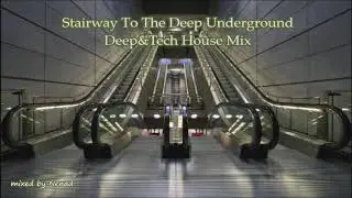Stairway To The Deep Underground-Deep&Tech House Mix-2019