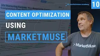 MarketMuse Academy - Optimizing Existing Content Using MarketMuse