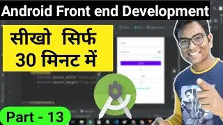 Learn Android Front end in one video.  Android Development Free Course For Beginners in Hindi