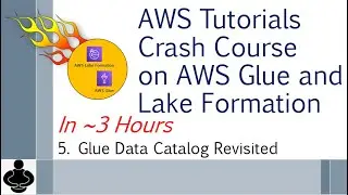 5. AWS Tutorials Crash Course on AWS Glue and Lake Formation – AWS Glue Data Catalog Revisited