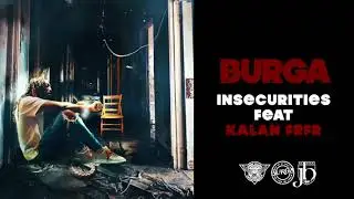 Burga - Insecurities (Deluxe) ft. Kalan FR.FR [Official Audio]