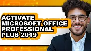 How to Activate Microsoft Office Professional Plus 2019 (easy Method)