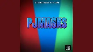 PJ Masks Main Theme (From 